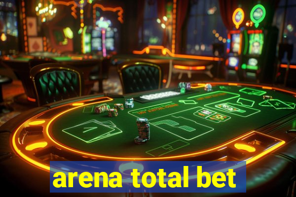 arena total bet